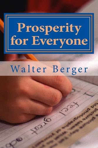 Prosperity for Everyone Yes We Can! ... But how an When? ; how to Develop a Clear Overview, Realistic Goals, Optimism and Self-reliance in Our Hectic World!