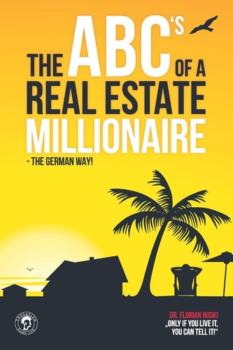 The ABC's of a Real Estate Millionaire The German Way