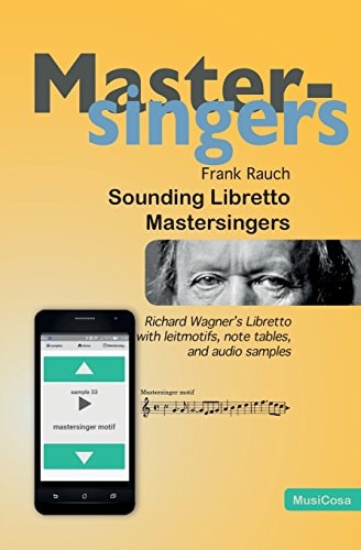 Sounding Libretto - Mastersingers Richard Wagner's Complete Text of Die Meistersinger Von Nuernberg in German and English with Leitmotifs, Note Samples, and Audio Samples on a Free WebApp.