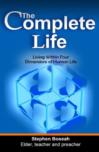 The Complete Life Living Within Four Dimensions of Human Life
