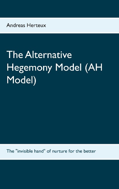 The Alternative Hegemony Model (AH Model): The invisible hand of nurture for the better