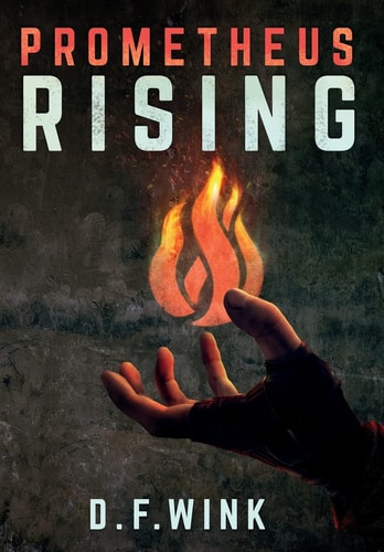Prometheus Rising Prometheus Dystopian Trilogy, Book 1