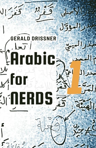 Arabic for Nerds 1 Fill the Gaps - 270 Questions about Arabic Grammar