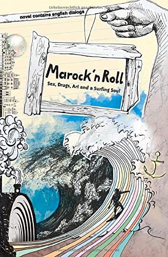 Marock`n Roll Sex, Drugs, Art and a Surfing Soul