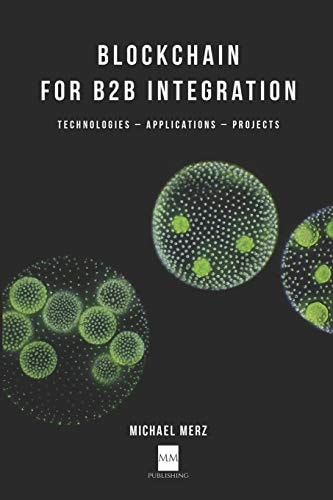 Blockchain for B2B Integration Technologies, Applications and Projects