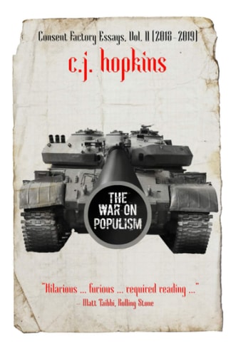 The War on Populism Consent Factory Essays, Vol. II (2018-2019)