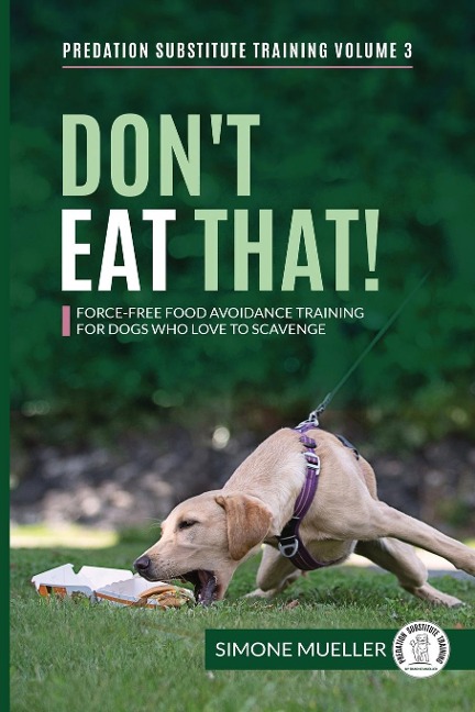 Dont Eat That: Force-Free Food Avoidance Training for Dogs who Love to Scavenge