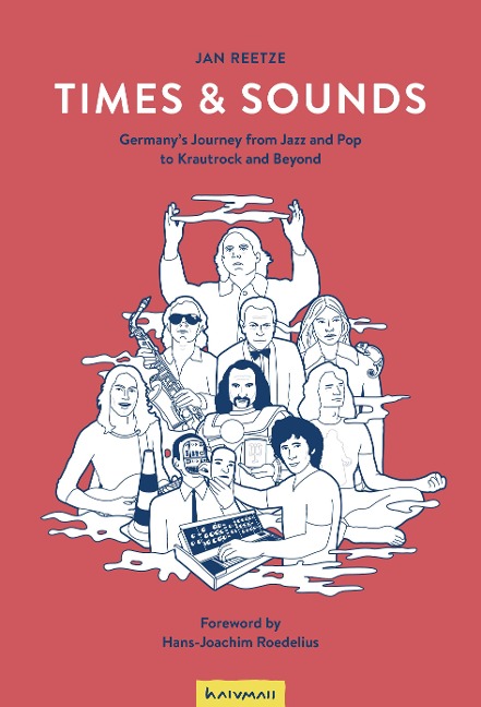 Times & Sounds: Germany's Journey from Jazz and Pop to Krautrock and Beyond