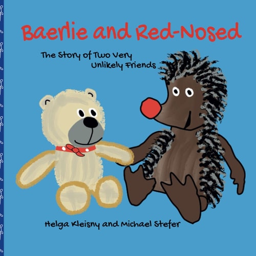 Baerlie and Red-Nosed The Story of Two Very Unlikely Friends