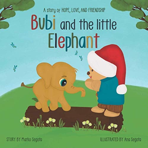 Bubi and the Little Elephant A Story of Hope, Love and Friendship
