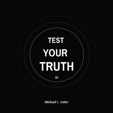 TEST  YOUR  TRUTH: Your Call To Action!