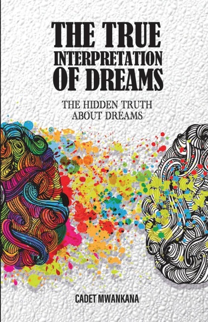 The True Interpretation of Dreams: The Hidden Truth About Dreams