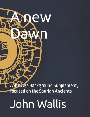 Saurian Ancients, a New Dawn A 9th Age Supplement