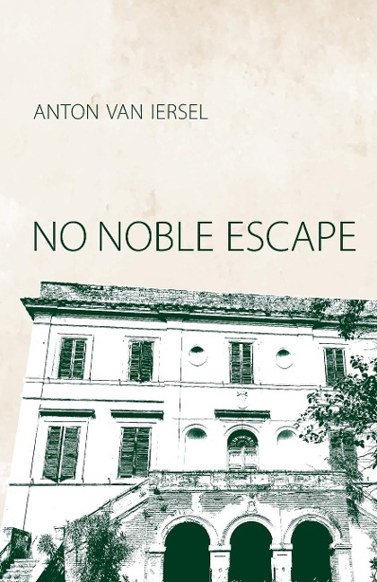 No Noble Escape: A Novel