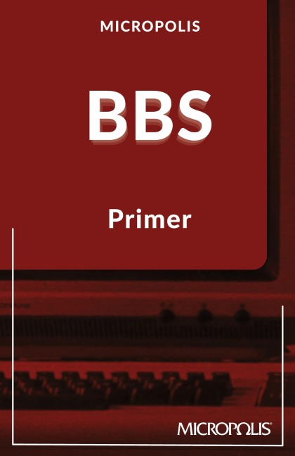 Micropolis BBS Primer