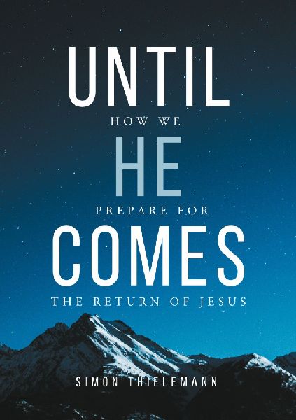 Until He Comes: How We Prepare for the Return of Jesus
