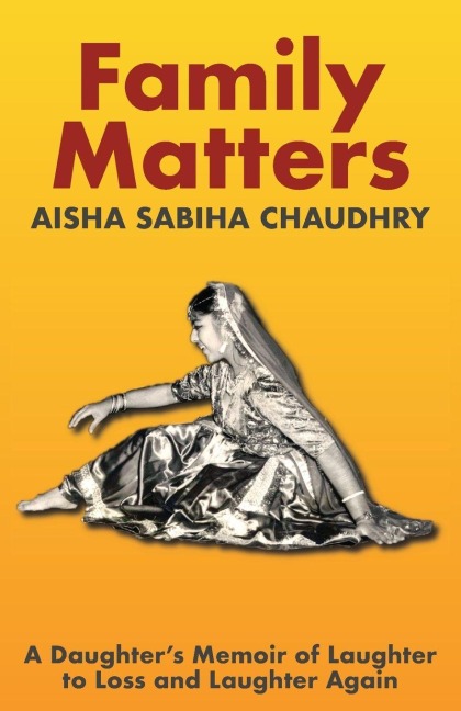 FAMILY MATTERS: A Daughters Memoir of Laughter to Loss and Laughter Again