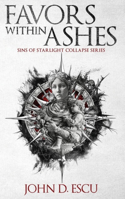 Favors within Ashes: Book one in the brand new Epic Grimdark Fantasy series - Sins of Starlight Collapse
