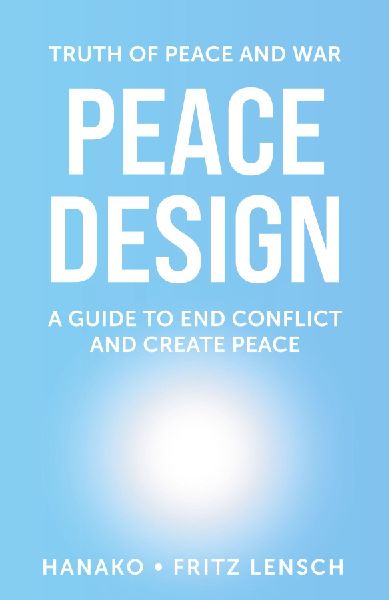 Peace Design: A Guide to End Conflict and Create Peace