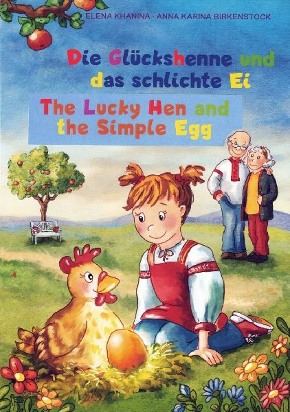 Die Glückshenne und das schlichte Ei: Zweisprachiges Bilderbuch Deutsch-Englisch. Ein russisches Volksmärchen (Kurotschka Rjaba) neu erzählt.