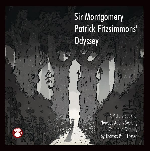 Sir Montgomery Patrick Fitzsimmons Odyssey: A picture book for adults seeking calm.