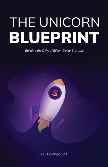 The Unicorn Blueprint: Building the DNA of Billion-Dollar Startups