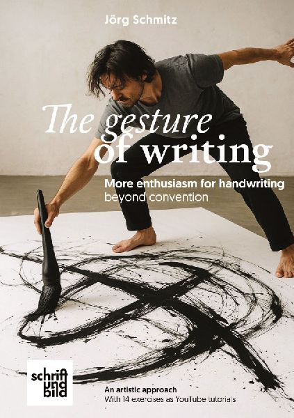The gesture of handwriting - more enthusiasm for handwriting beyond convention: A creative book with 14 short YouTube exercises