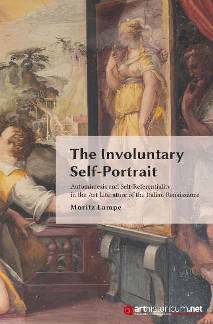 The Involuntary Self-Portrait: Automimesis and Self-Referentiality in the Art Literature of the Italian                Renaissance
