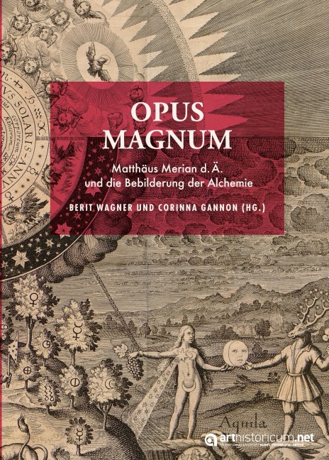 OPUS MAGNUM: Matthäus Merian d.Ä. und die Bebilderung der Alchemie