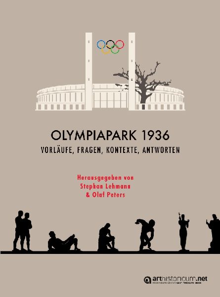 Olympiapark 1936: Vorläufe, Fragen, Kontexte, Antworten