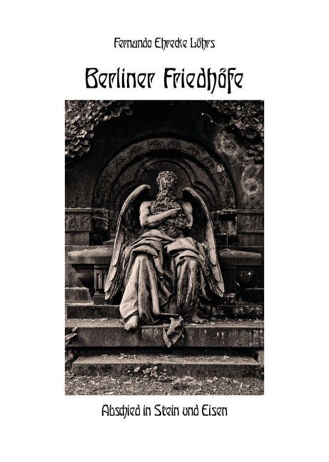 Berliner Friedhöfe: Abschied in Stein und Eisen