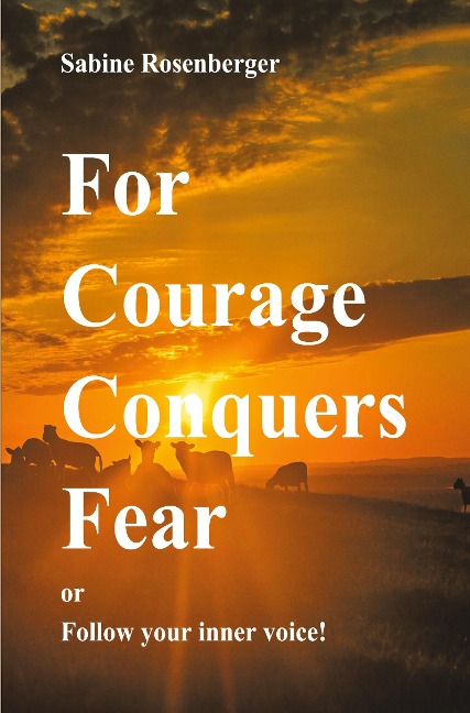 For Courage Conquers Fear: or Follow your inner Voice