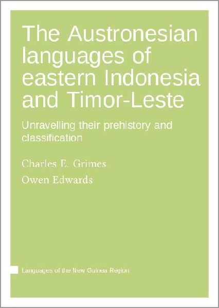 The Austronesian languages of eastern Indonesia and Timor-Leste : Unravelling their prehistory and classification