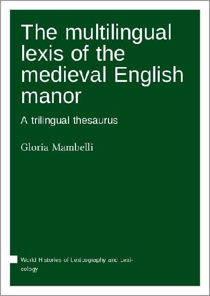 The multilingual lexis of the medieval English manor : A trilingual thesaurus