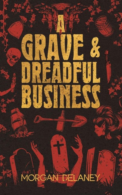 A Grave & Dreadful Business: A Historical Fantasy Horror Mystery Mashup
