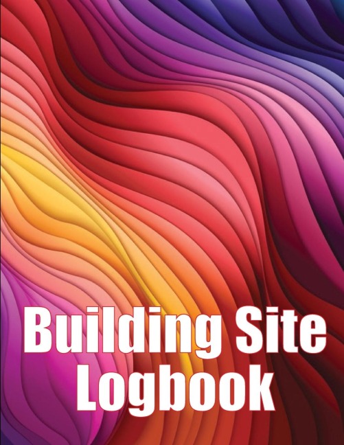 Building Site Logbook: Foremen Gift Tracker | Construction Daily Book to Record Workforce, Tasks, Schedules, Construction Daily Report