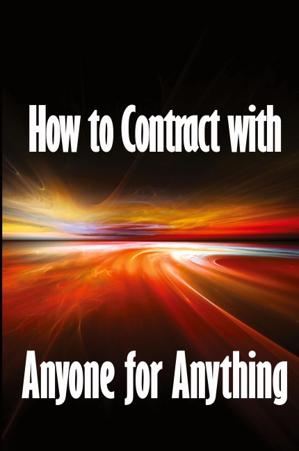How to Contract with Anyone for Anything: Ten Pointers for Selecting the Best Individuals to Help You Build Your Business