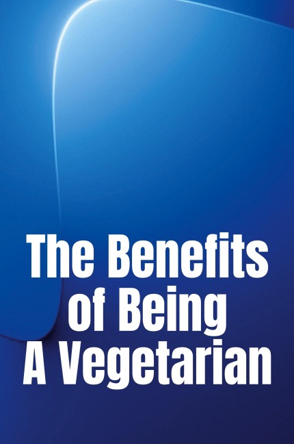 The Benefits of Being A Vegetarian: Youd Like To Lose Weight
