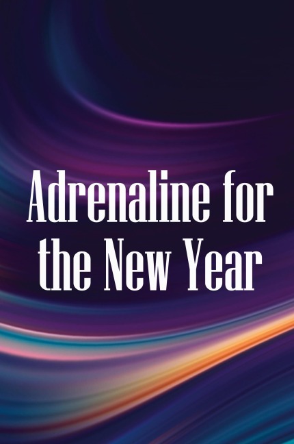 Adrenaline for the New Year: How to make the most of 2019 and go on into the future with renewed vigour and success