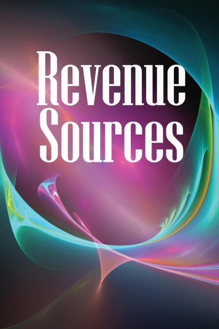 Revenue Sources: How to Establish Several Revenue Streams to Ensure You Never Go Without Money Again!
