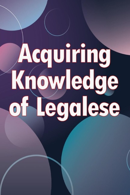 Acquiring Knowledge of Legalese: A Handbook on Legal Preparation for Small Businesses
