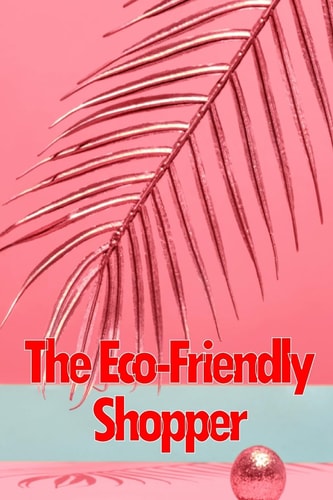 The Eco-Friendly Shopper Consumer Attitudes Towards Green Purchasing