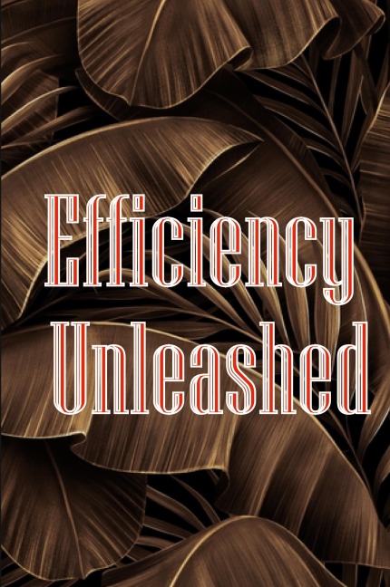 Efficiency Unleashed: Getting Things Done: A Comprehensive Guide - 10 Effective Techniques to Transform Your Work and Help You Achieve Maximum Productivity