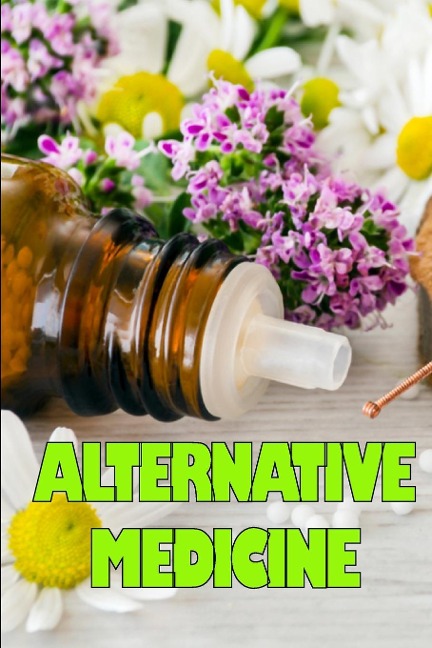 Alternative Medicine: Guide to Alternative Medicine's Various Components | Details of Alternative Medicine