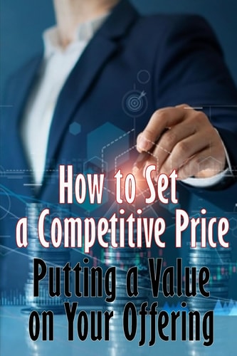 Putting a Value on Your Offering How to Set a Competitive Price Your Product's Ideal Pricing Methods Perfect Gift Idea for Business Men
