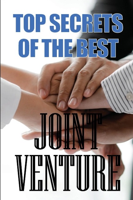 Top Secrets of the Best Joint Venture: Amazing Gift idea | Proven Strategies for Getting Top Joint Venture Partners to Promote for YOU!
