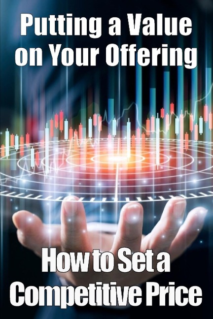 Putting a Value on Your Offering: Amazing Gift Idea | How to Set a Competitive Price | Your Product's Ideal Pricing Methods