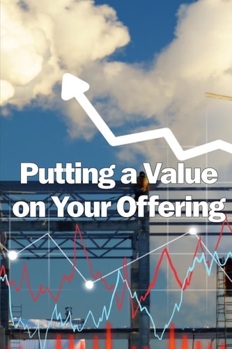 Putting a Value on Your Offering How to Determine a Fair Price Best Practises for Pricing Your Product