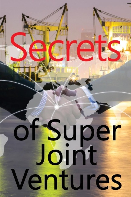 Secrets of Super Joint Ventures: Proven Strategies for Obtaining Top Joint Venture Partners to Promote YOU! | Excelent Gift Idea