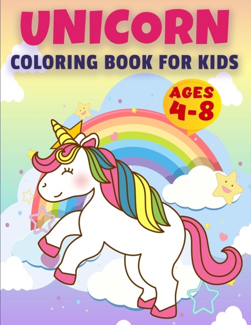 Unicorn Coloring Book for Kids Ages 4-8: UNICORN COLORING BOOK Awesome Kids Gift, 50 Amazing Coloring Page, Original Artwork Made Specifically For Cute Girls Ages 4 - 8